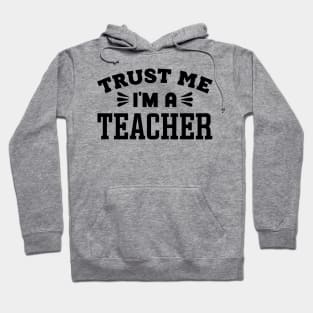 Trust Me, I'm a Teacher Hoodie